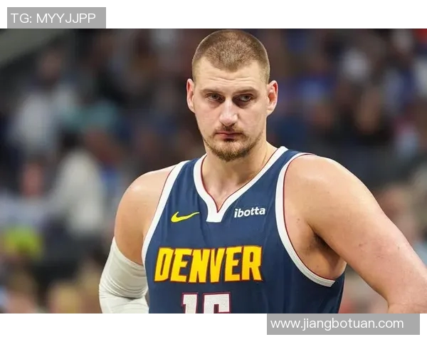 尼古拉约基奇：篮球场上的全能巨星与未来传奇之路